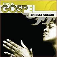 This Is Gospel By Shirley Caesar Compilation Traditional Black Gospel