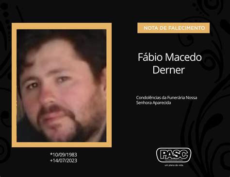 Pasc E Familiares Comunicam O Falecimento De F Bio Macedo Derner