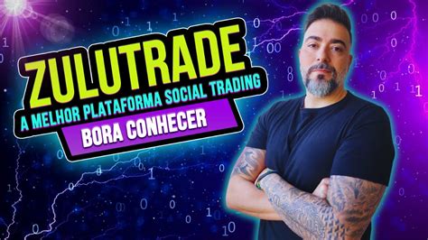 Zulutrade Plataforma Social Trading Completa E Muito F Cil De Usar