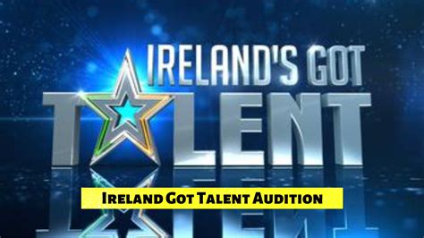 How To Apply To Ireland Got Talent 2024, Every Detail For Audition ...