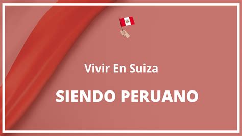 Como Vivir En Suiza Siendo Peruano