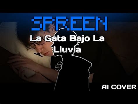 Spreen Canta La Gata Bajo La Lluvia Ia Rvc Cover Youtube