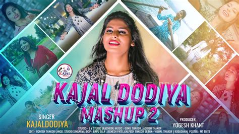 KAJAL DODIYA MASHUP 2 Mashup Song By Kajal Dodiya New DJ Mashup