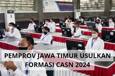 PEMERINTAH PROVINSI JAWA TIMUR USULKAN FORMASI CASN 2024 DIFOKUSKAN