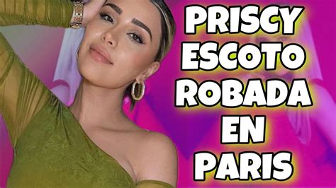 PRISCY ESCOTO VIVE MAL MOMENTO EN PARIS LE ROBARON MUCHAS COSAS DE