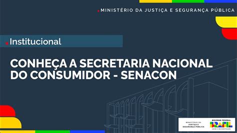 Conhe A A Secretaria Nacional Do Consumidor Senacon Youtube