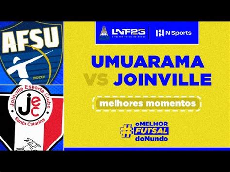 Umuarama X Joinville Melhores Momentos Rodada Lnf