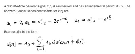 Solved A Discrete Time Periodic Signal X N Is Real Valued Chegg