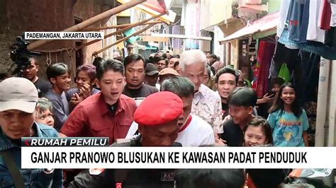 Blusukan Ke Kawasan Padat Penduduk Di Pademangan Ganjar Pranowo