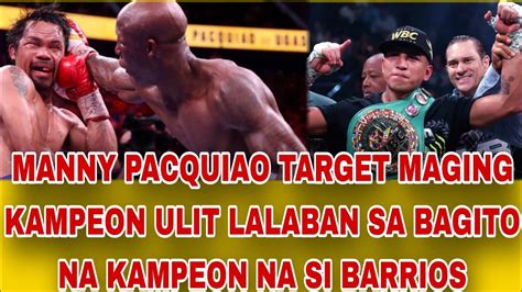 Manny Pacquiao TARGET LUMABAN At Maging KAMPEON Ulit Gusto GUMAWA Ng