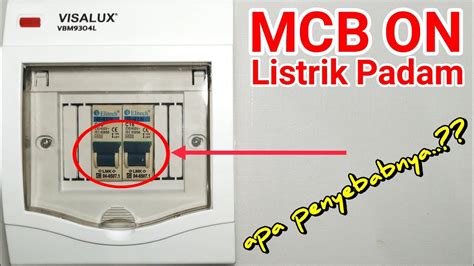 SEMUA MCB ON TAPI LISTRIK MATI APA PENYEBABNYA YouTube