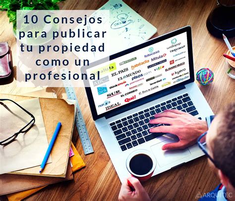 10 Consejos Para Publicar Tu Propiedad Como Un Profesional Arquitec