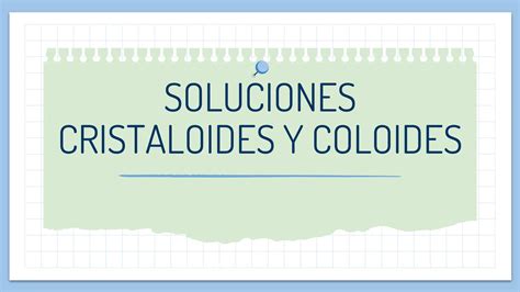 TIPOS DE SOLUCIONES CRISTALOIDES Y COLOIDES Pptx