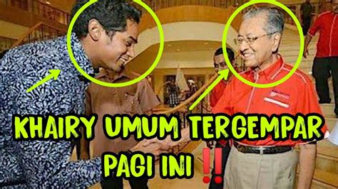 KHAIRY JUMPA TUN M PENGUMUMAN TERGEMPAR DARI KHAIRY AWAL PAGI INI