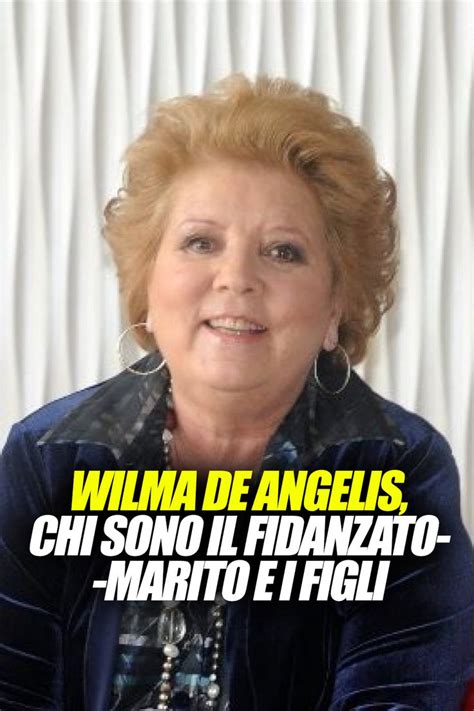 Wilma De Angelis Chi Sono Il Fidanzato Marito E I Figli Figli