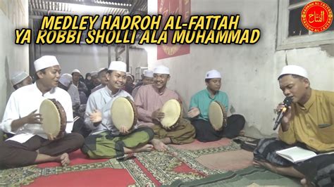 Hadroh AL FATTAH MEDLEY Ya Robbi Sholli Ala Muhammad YouTube