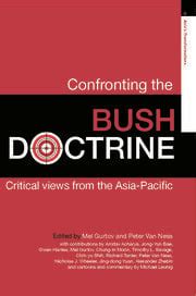 Confronting the Bush Doctrine: Critical Views from the Asia-Pacific