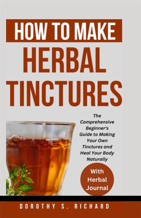 How To Make Herbal Tinctures The Comprehensive Beginners Guide To