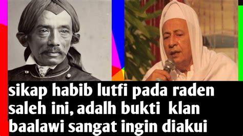 Sikap Habib Lutfi Pada Raden Saleh Ini Adalh Bukti Klan Baalawi Sangat