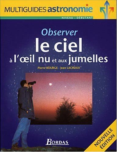 Observer le ciel à l oeil nu et aux jumelles by Bourge Goodreads