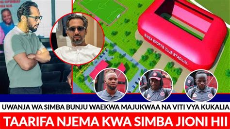 SIMBA KUJENGA UWANJA MO SIMBA ARENA C E O WA SIMBA KAJULA AWEKA AHADI