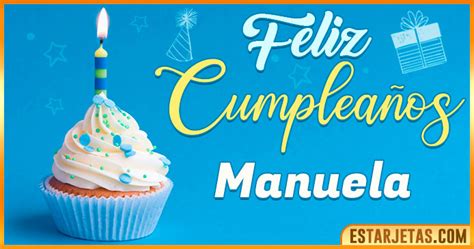 Feliz Cumplea Os Manuela Im Genes Tarjetas Y Mensajes