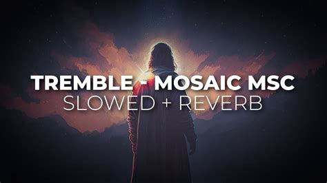 Tremble Slowed Reverb MOSAIC MSC YouTube