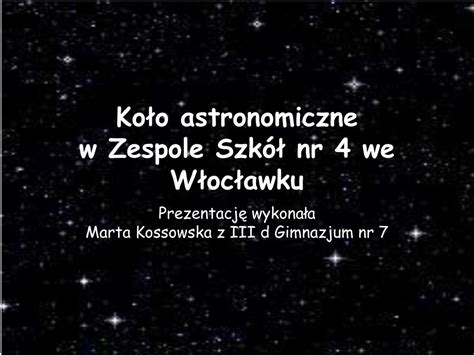 Ppt Ko O Astronomiczne W Zespole Szk Nr We W Oc Awku Powerpoint