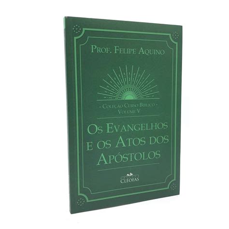 Livro Os Evangelhos e os Atos dos Apóstolos Prof Felipe Aquino