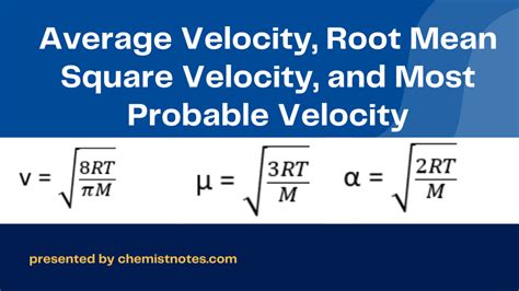 Average Velocity, Root Mean Square Velocity, and Most Probable Velocity ...