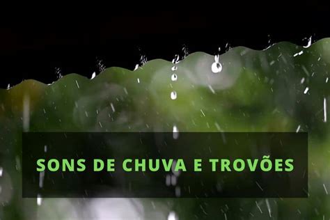 Descubra Os Benef Cios Dos Sons De Chuva E Trov Es Para Reduzir O