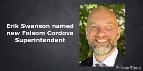 Erik Swanson Named New Folsom Cordova Superintendent Folsom Times