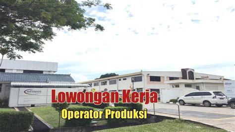 Lowongan Kerja Batam Hari Ini Operator Produksi PT Infineon YouTube