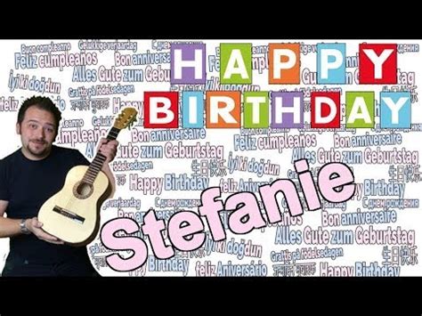 Happy Birthday Stefanie Geburtstagsgr E An Stefanie Youtube