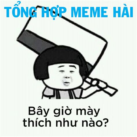 Tổng hợp 123+ Meme Hài Hước Vui Nhộn Mới Nhất CƯỜI TÉ GHẾ