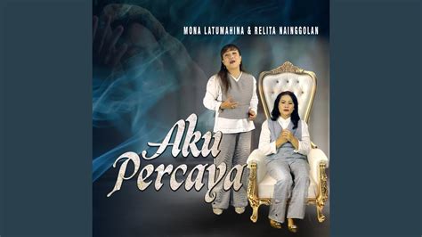 Aku Percaya Feat Relita Nainggolan Youtube Music