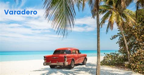 The Best Varadero Tours Explore The Cuban Coast