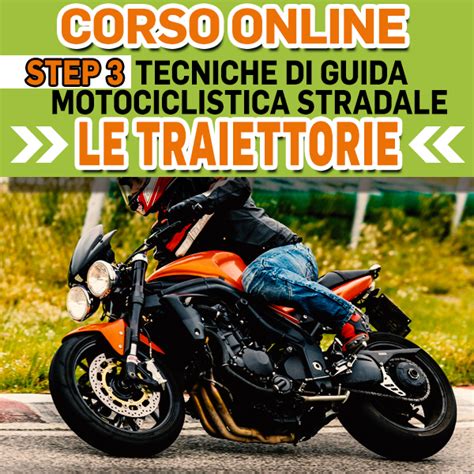 STEP 3 Corso On Line Di Tecniche Di Guida Motoclistica Stradale Le