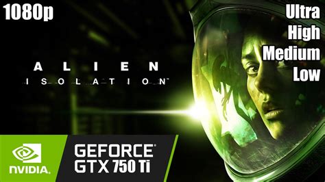 Alien Isolation GTX 750 Ti 1080p Highest High Medium