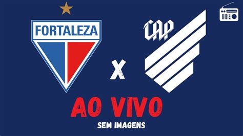 Ao Vivo Fortaleza X Athl Tico Pr Campeonato Brasileiro S Rie A