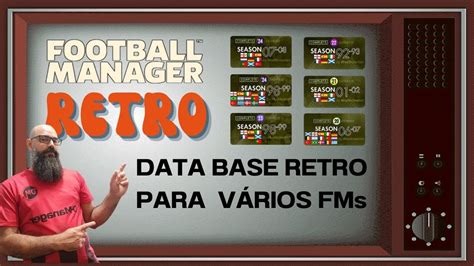 Football Manager Base de Dados RETRÔ para Vários FMs Jogue no FM 24