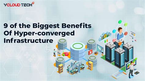 9 Biggest Benefits Of Hyperconverged Infrastructure Vcloud Tech