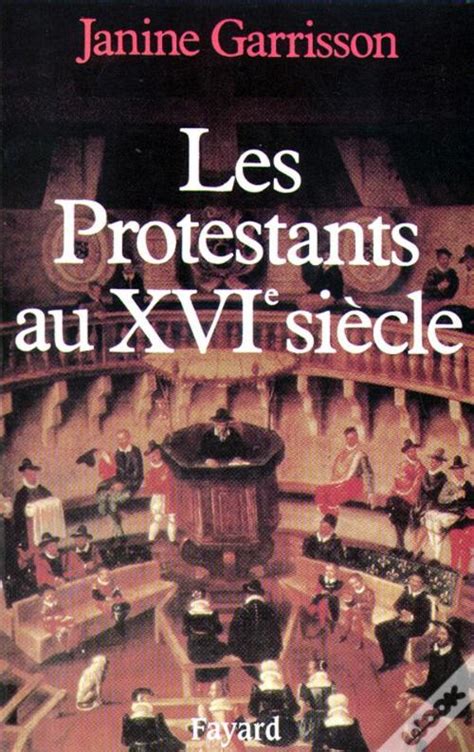 Les Protestants Au Xvieme Siecle De Janine Garrisson Livro WOOK