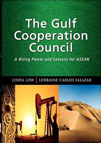 The Gulf Cooperation Council A Rising Power And Lessons For Asean Isbn