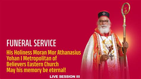 FUNERAL SERVICE His Holiness Moran Mor Athanasius Yohan I