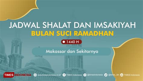 Ini Jadwal Shalat Dan Imsakiyah Puasa Ramadhan Untuk Makassar Dan