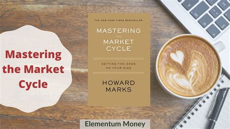 Mastering The Market Cycle Howard Marks Elementum Money