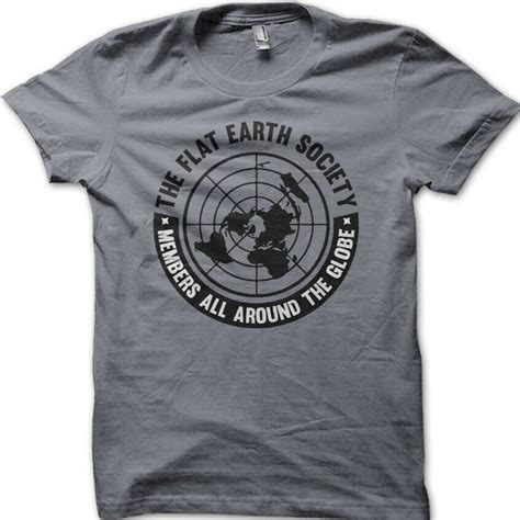 Flat Earth Society Has Members All Around The Globe T Shirt 9083 EBay