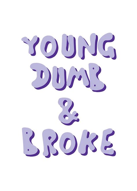 Young Dumb And Broke Fun Graphic Dumb And Dumber Purple Aesthetic Words