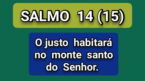 Nova versão Salmo 14 15 O justo habitará no monte santo do Senhor